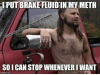 thumb_put-brake-fluid-in-my-meth-so-i-can-stop-35544938.png