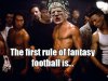 first-rule-of-fantasy-football.jpg