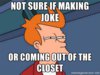 futurama-fry-not-sure-if-making-joke-or-coming-out-of-the-closet.jpg