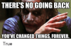 theres-no-going-back-youve-changed-things-forever-true-4306830.png