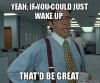 the-great-thing-to-do-wake-up-meme.jpg