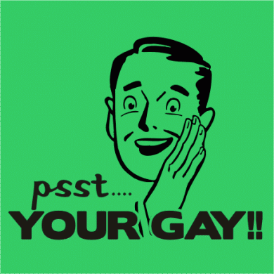 PSST+YOUR+GAY.gif