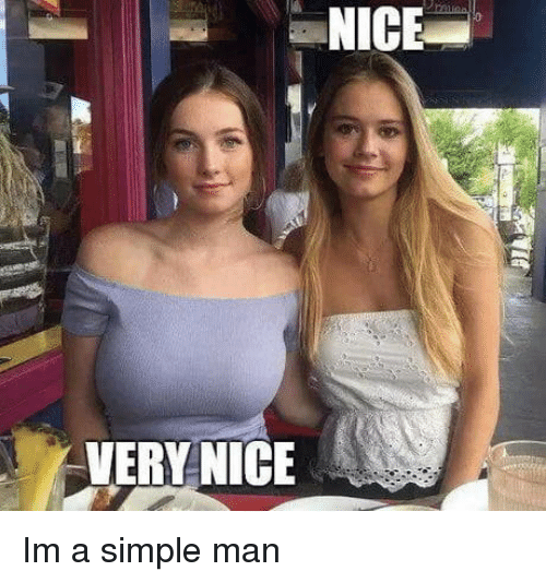 nice-very-nice-im-a-simple-man-42159089.png