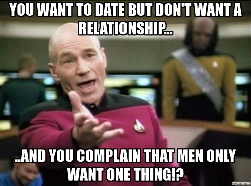 you-want-to-date-but-dont-want-a-relationship-and-you-complain-that-men-only-want-one-thing.jpg