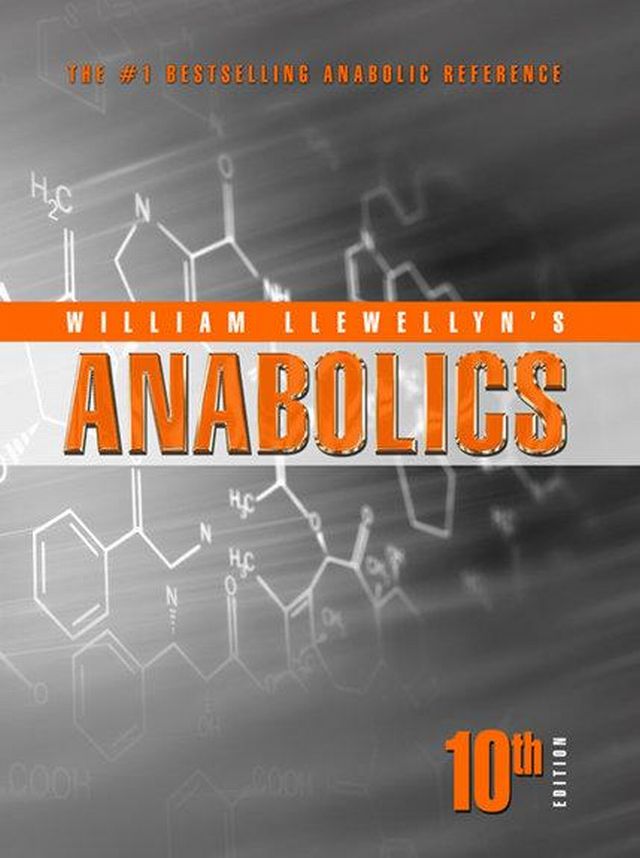 Anabolics 10th Edition by William Llewellyn - anabolic steroid manual