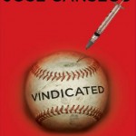 Vindicated by Jose Canseco - steroids and baseball