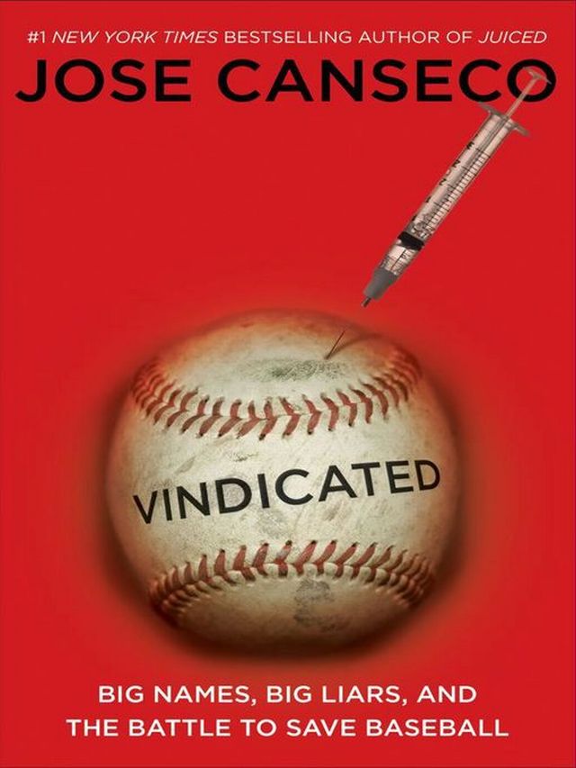 Vindicated by Jose Canseco - steroids and baseball