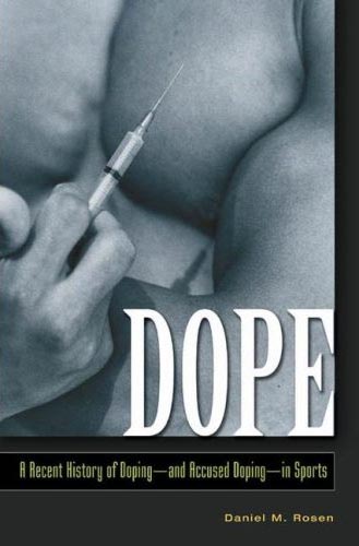 Dope: A History of Performance Enhancement in Sports from the Nineteenth Century to Today