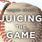 Juicing the Game by Howard Bryant promotes steroid hysteria with ridiculous anti-steroid propaganda