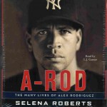 Alex Rodriguez used anabolic steroids as a teen according to Selena Roberts in A-Rod