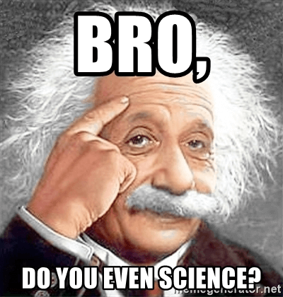 Бро, ты вообще науку знаешь?